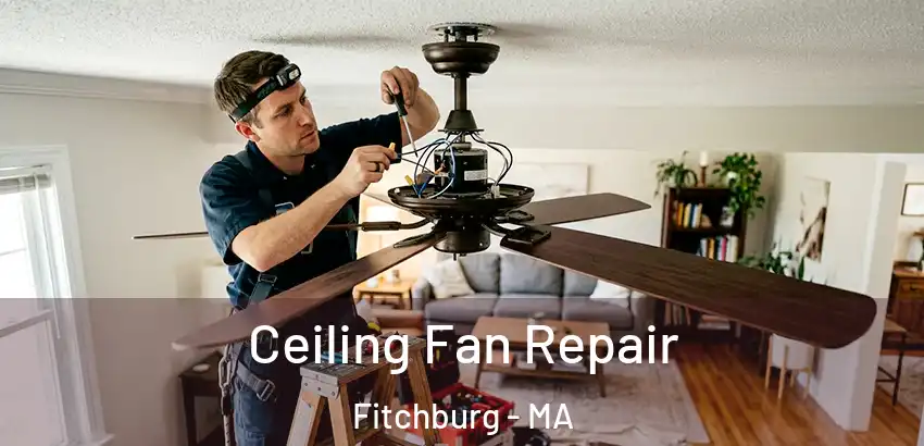 Ceiling Fan Repair Fitchburg - MA