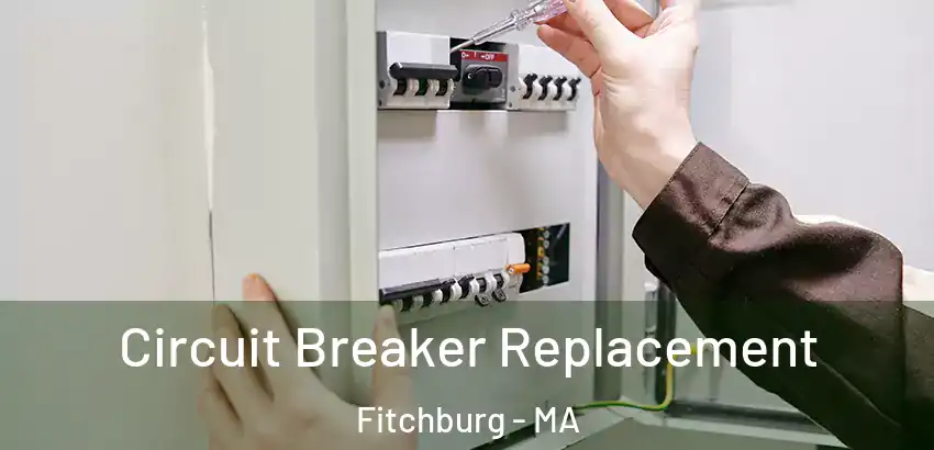 Circuit Breaker Replacement Fitchburg - MA