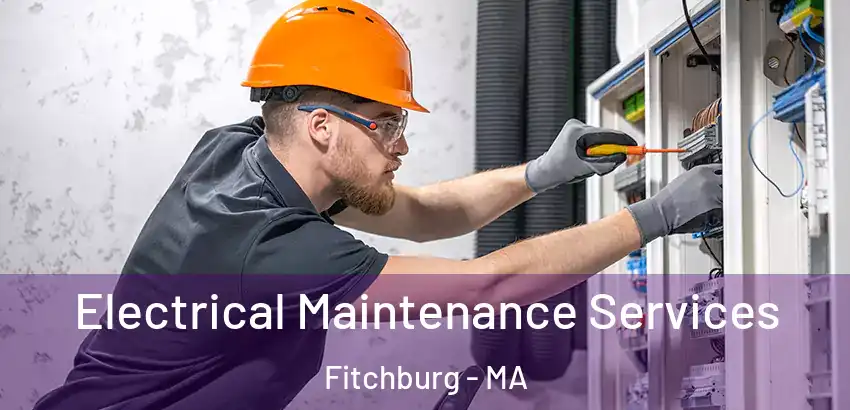 Electrical Maintenance Services Fitchburg - MA