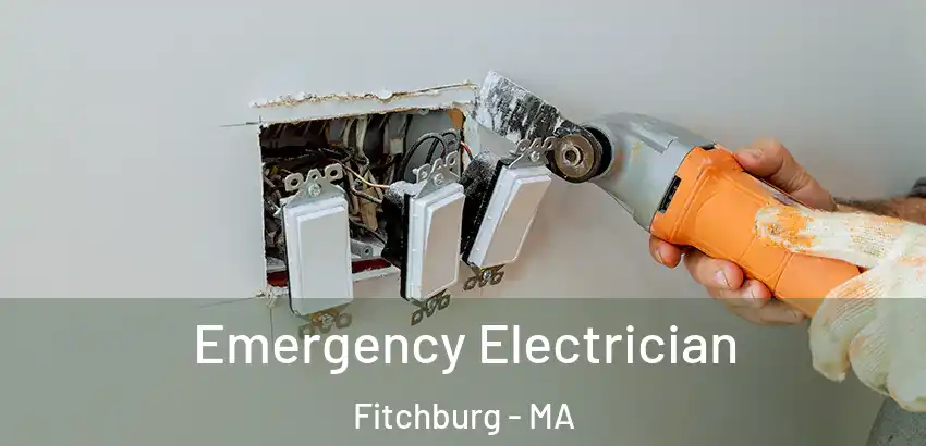  Emergency Electrician Fitchburg - MA