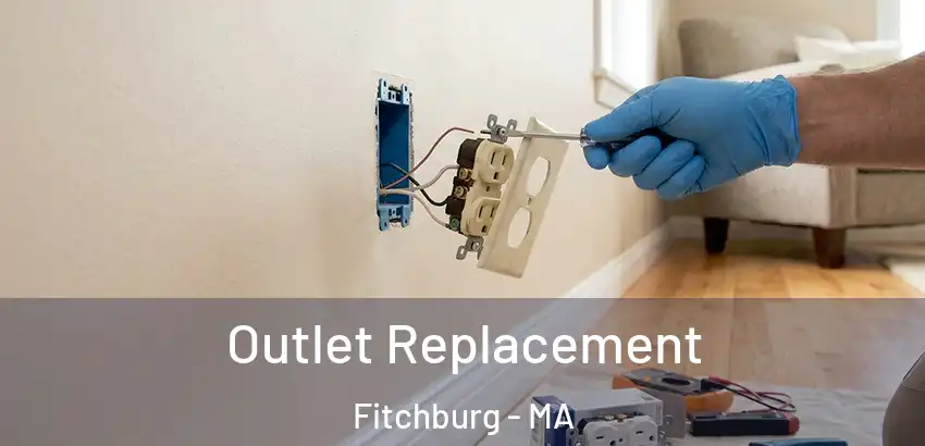 Outlet Replacement Fitchburg - MA