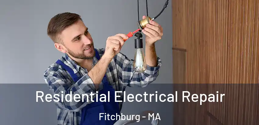 Residential Electrical Repair Fitchburg - MA