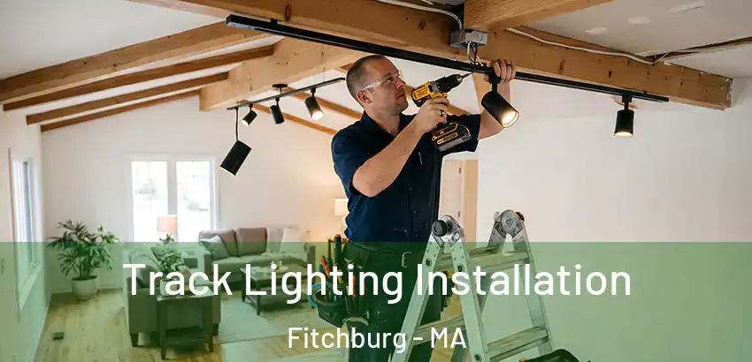  Track Lighting Installation Fitchburg - MA
